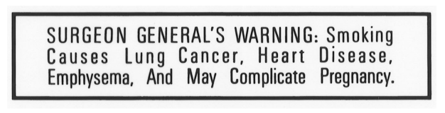 SURGEON GENERAL'S WARNING: Smoking Causes Lung Cancer, Heart Disease,  Emphysema, And May Complicate Pregnancy.